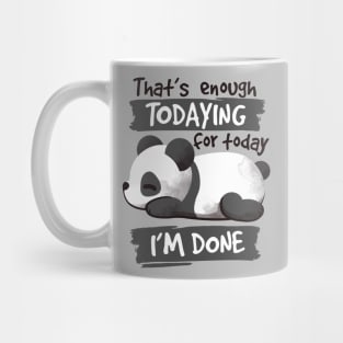 Panda enough todaying Mug